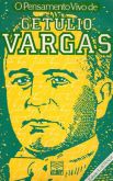 O pensamento vivo de Getúlio Vargas